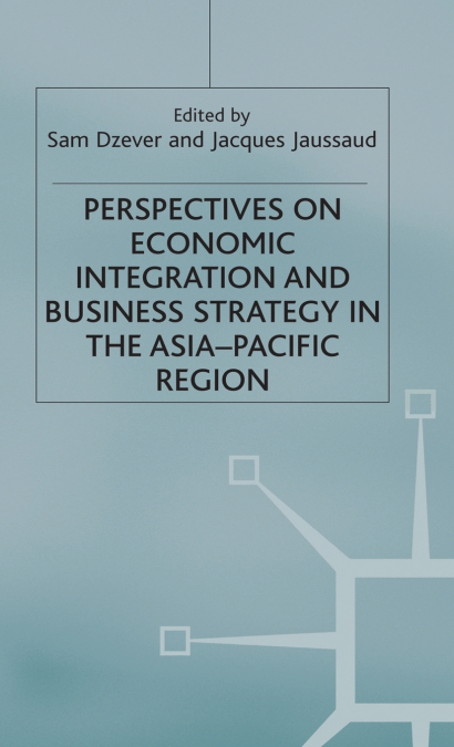 Perspectives on Economic Integration and Business Strategy in the Asia-Pacific Region
