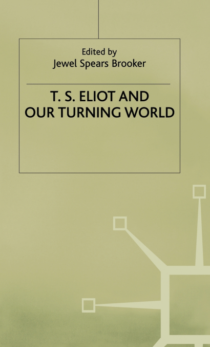 T. S. Eliot and Our Turning World