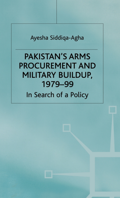 Pakistan’s Arms Procurement and Military Build-Up 1979-99