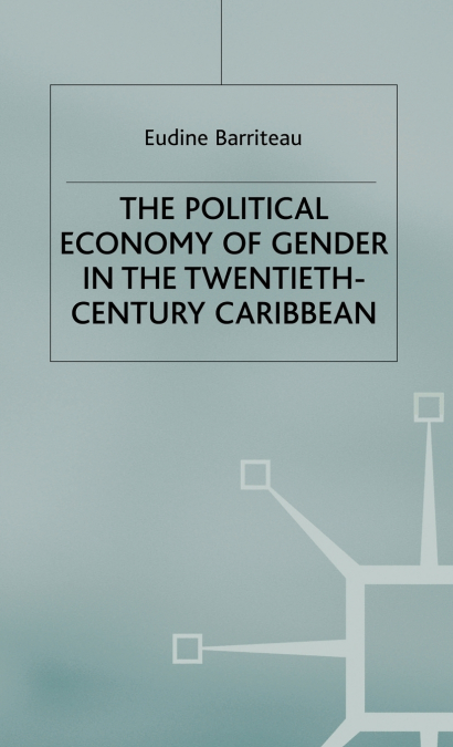 The Political Economy of Gender in the Twentieth-Century Carribbean