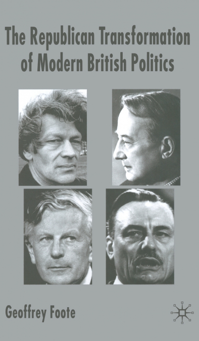 The Republican Transformation of Modern British Politics