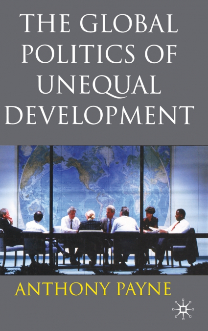 The Global Politics of Unequal Development