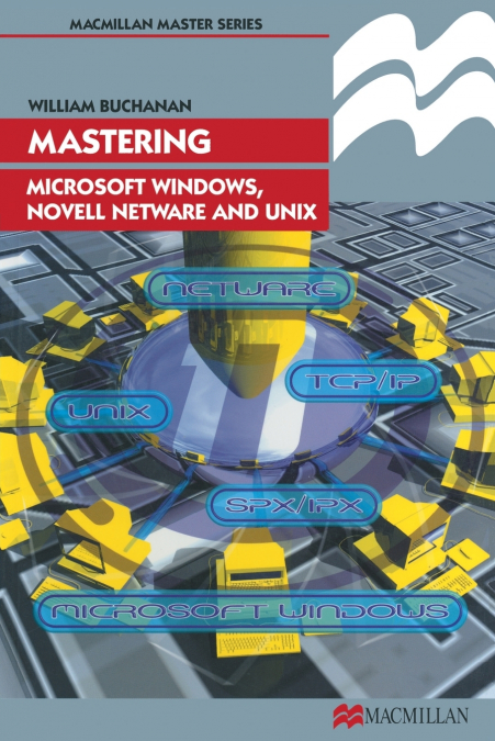 Mastering Microsoft Windows, Novell NetWare and UNIX