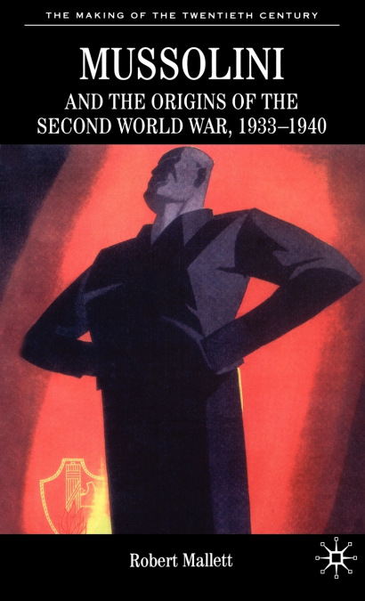Mussolini and the Origins of the Second World War, 1933 - 1940