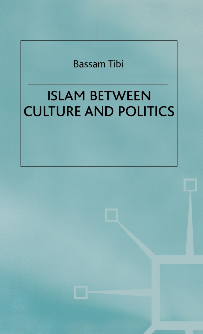 Islam Between Culture and Politics