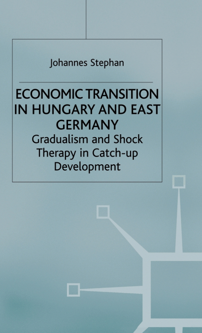 Economic Transition in Hungary and East Germany