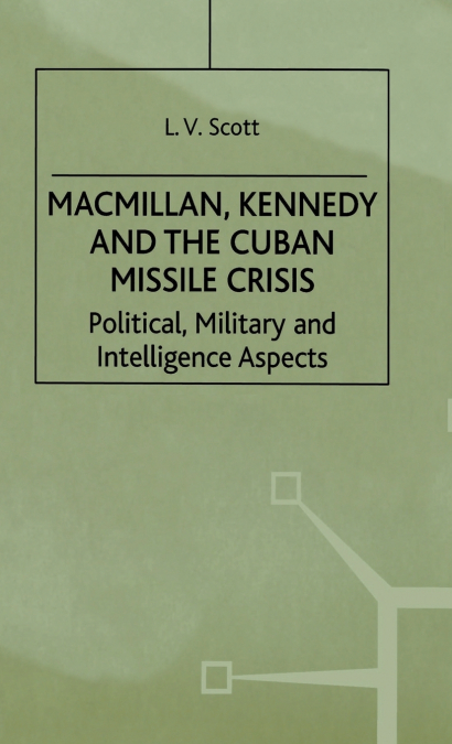 Macmillan, Kennedy and the Cuban Missile Crisis