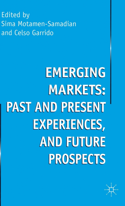 Emerging Markets, Past and Present Experiences, and Future Prospects