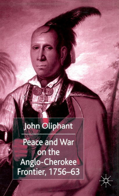 Peace and War on the Anglo-Cherokee Frontier, 1756-63