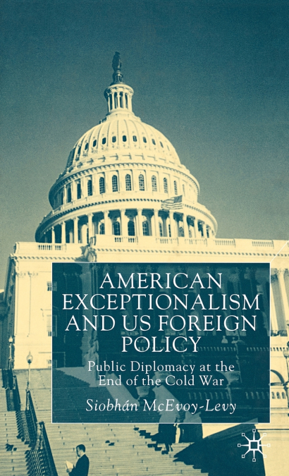 American Exceptionalism and U.S. Foreign Policy