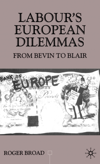 Labour’s European Dilemmas Since 1945
