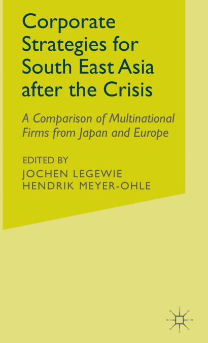 Corporate Strategies for South East Asia After the Crisis
