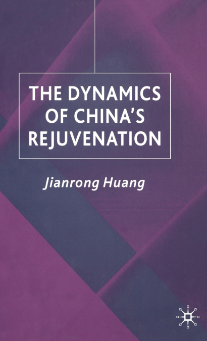 The Dynamics of China’s Rejuvenation