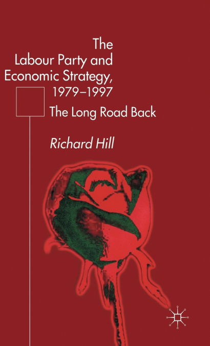 The Labour Party’s Economic Strategy, 1979-1997