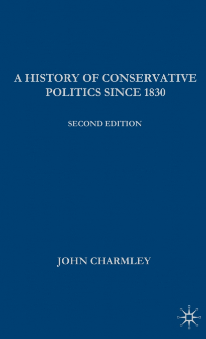 A History of Conservative Politics Since 1830
