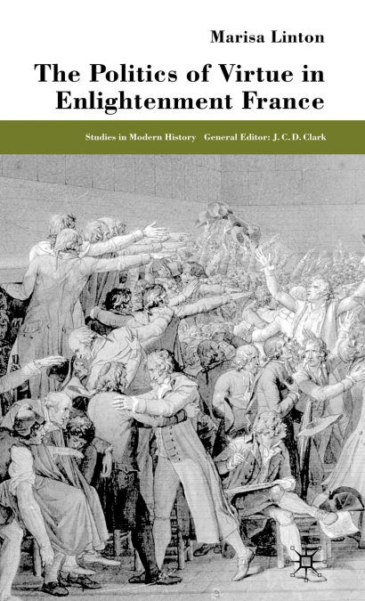 The Politics of Virtue in Enlightenment France