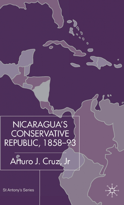Nicaragua’s Conservative Republic, 1858-93