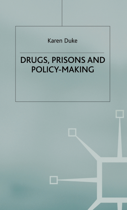 Drugs, Prisons and Policy-Making