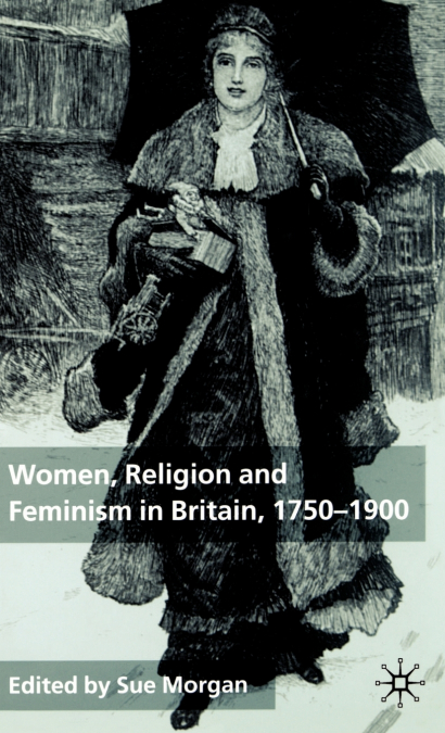 Women, Religion And Feminism In Britain, 1750-1900