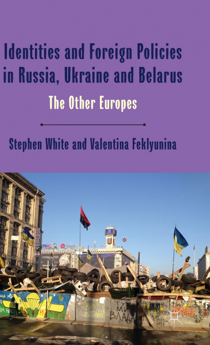 Identities and Foreign Policies in Russia, Ukraine and Belarus