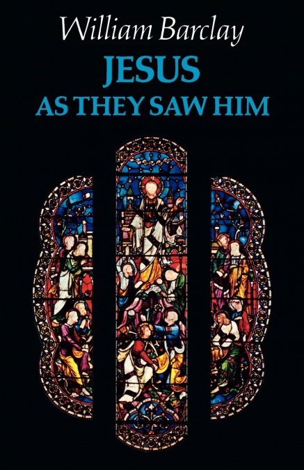 Jesus as They Saw Him