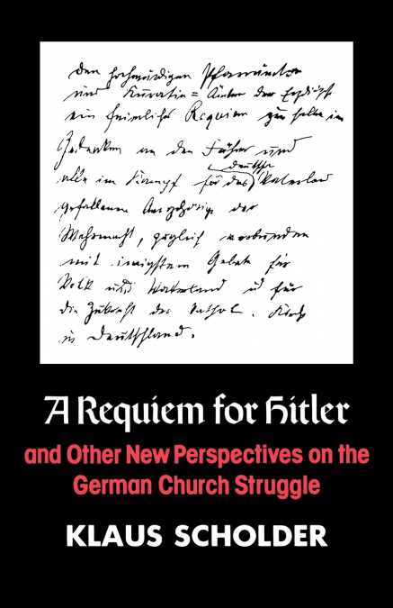 A Requiem for Hitler and Other New Perspctives on the German Church Struggle