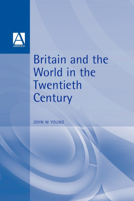 Britain & the World in the Twentieth Century