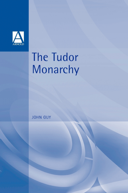 The Tudor Monarchy