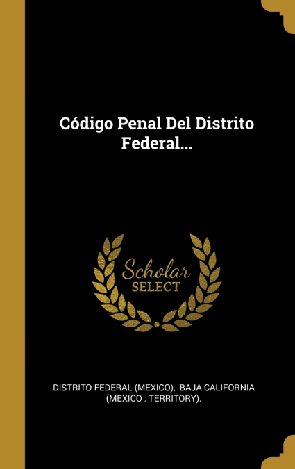 Código Penal Del Distrito Federal...