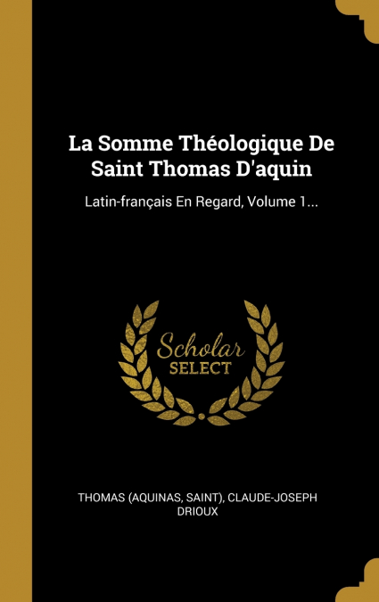 La Somme Théologique De Saint Thomas D’aquin
