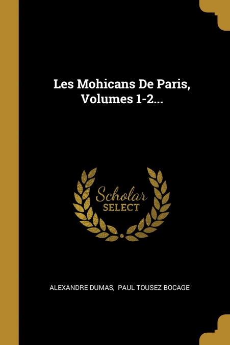 Les Mohicans De Paris, Volumes 1-2...