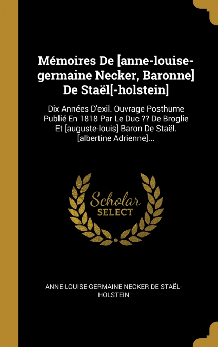 Mémoires De [anne-louise-germaine Necker, Baronne] De Staël[-holstein]
