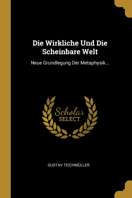 Die Wirkliche Und Die Scheinbare Welt