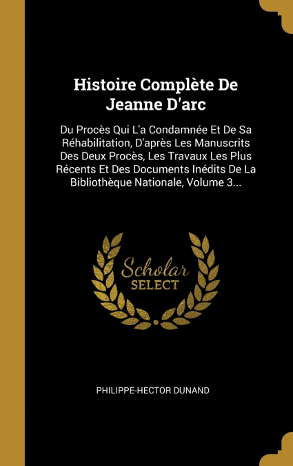 Histoire Complète De Jeanne D’arc