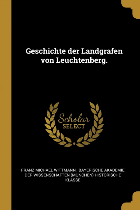 Geschichte der Landgrafen von Leuchtenberg.