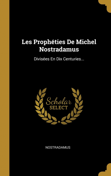 Les Prophéties De Michel Nostradamus