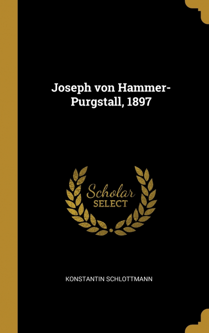 Joseph von Hammer-Purgstall, 1897