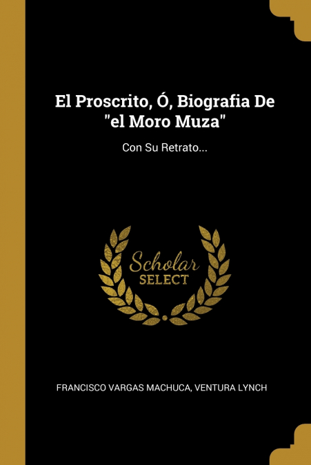 El Proscrito, Ó, Biografia De 'el Moro Muza'
