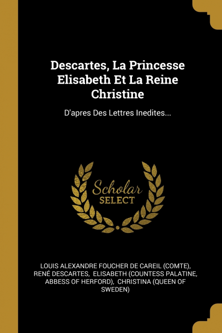Descartes, La Princesse Elisabeth Et La Reine Christine
