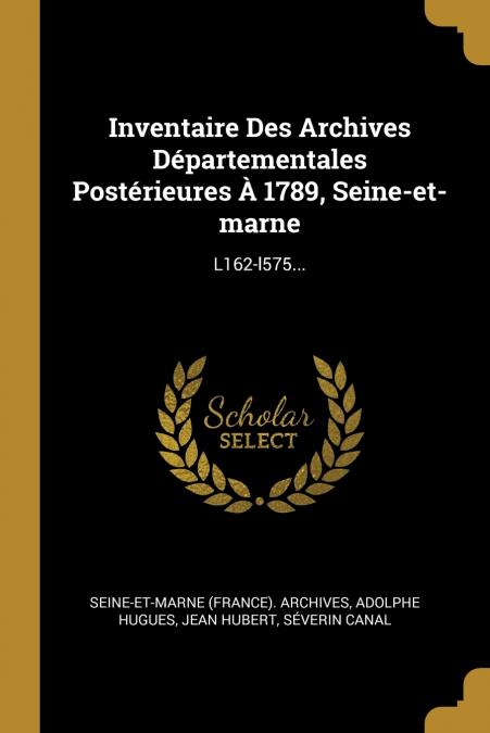 Inventaire Des Archives Départementales Postérieures À 1789, Seine-et-marne