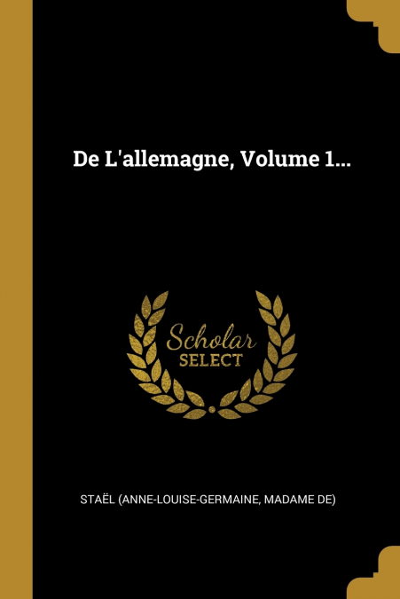 De L’allemagne, Volume 1...
