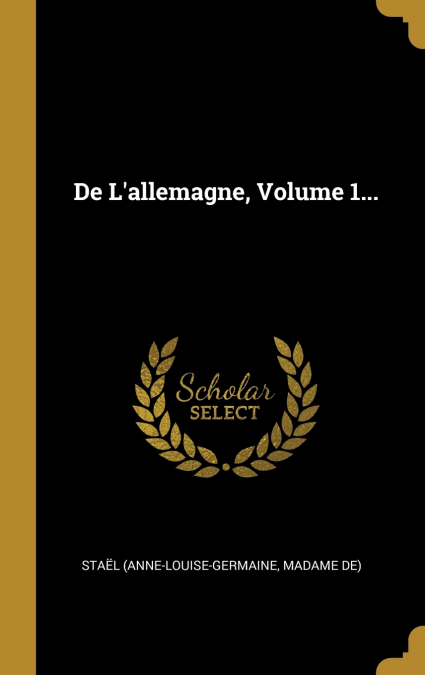 De L’allemagne, Volume 1...