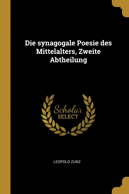 Die synagogale Poesie des Mittelalters, Zweite Abtheilung