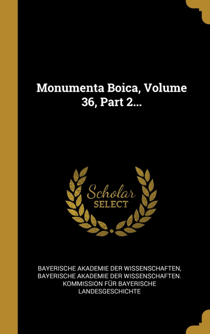 Monumenta Boica, Volume 36, Part 2...