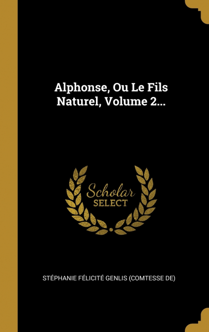 Alphonse, Ou Le Fils Naturel, Volume 2...