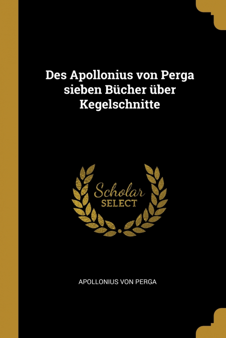 Des Apollonius von Perga sieben Bücher über Kegelschnitte