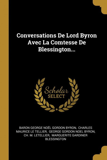 Conversations De Lord Byron Avec La Comtesse De Blessington...