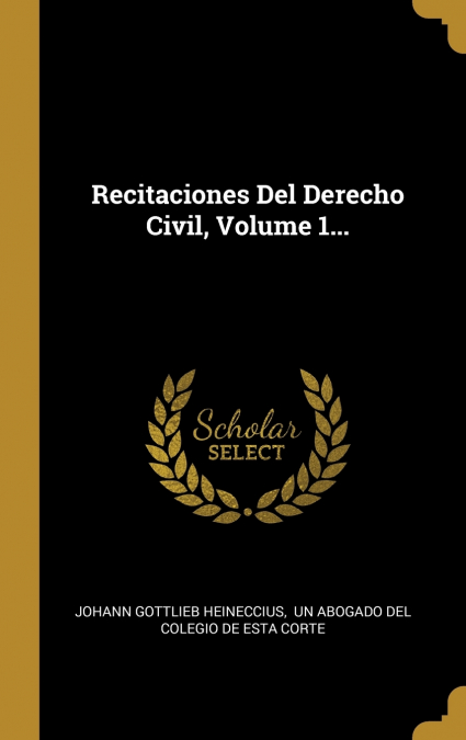 Recitaciones Del Derecho Civil, Volume 1...