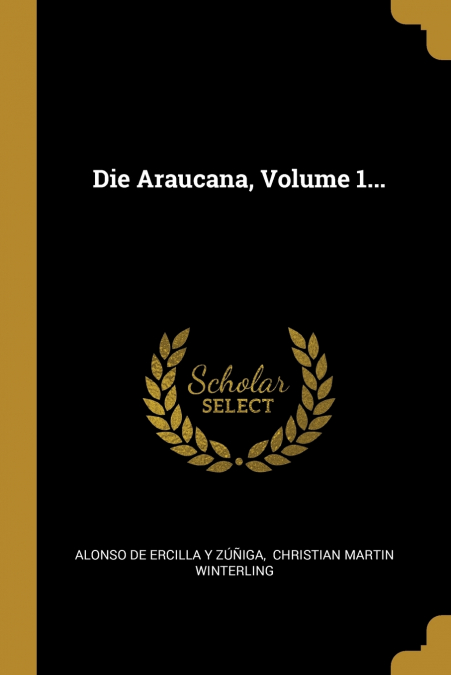 Die Araucana, Volume 1...
