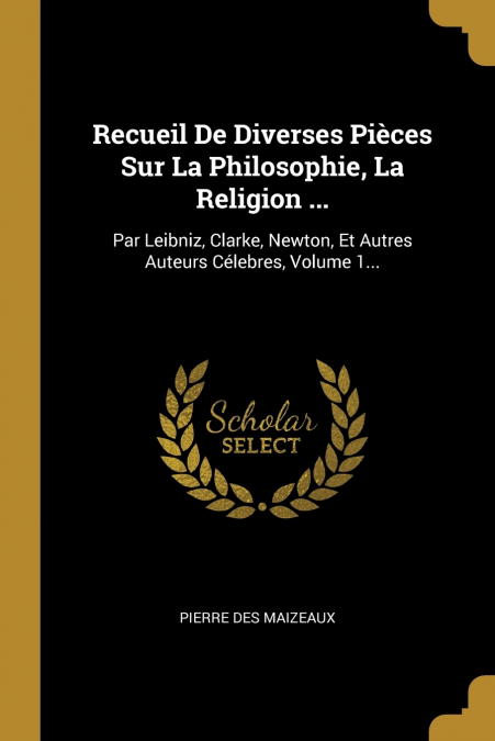 Recueil De Diverses Pièces Sur La Philosophie, La Religion ...